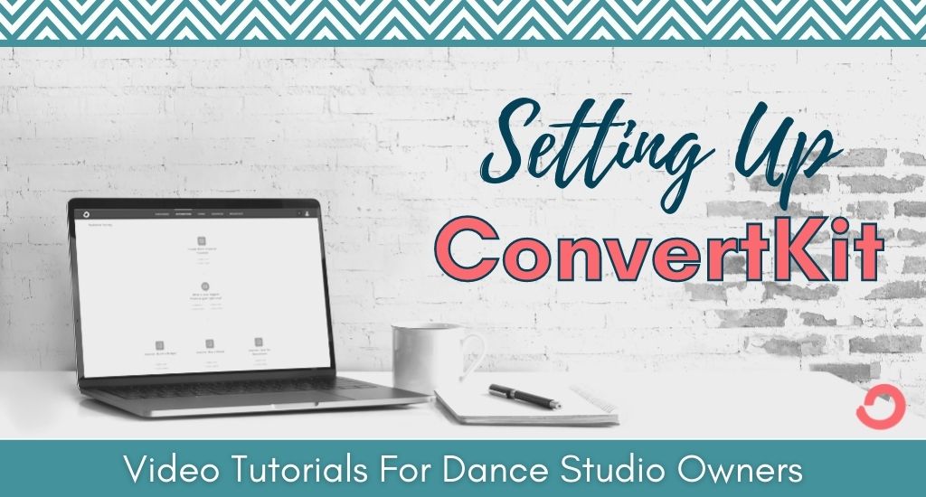 Setting up ConvertKit for your dance studio