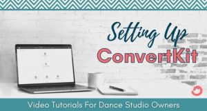 Setting Up Convertkit for Dance Studio